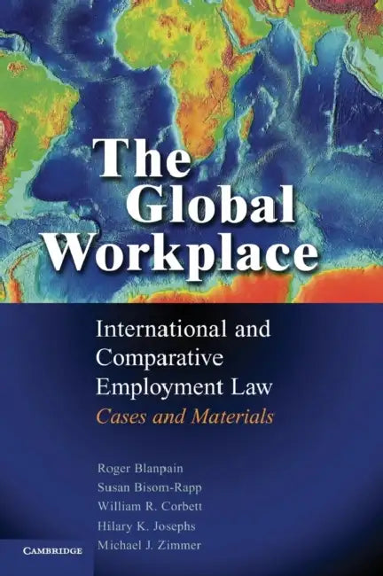 The Global Workplace by Roger Blanpain, Susan Bisom-Rapp, William R. Corbett