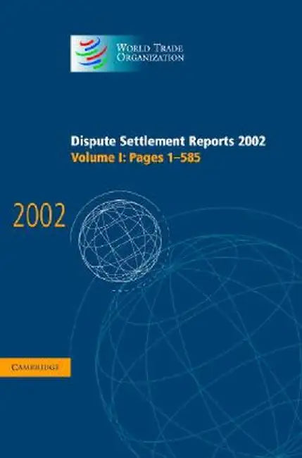 Dispute Settlement Reports 2002: Pages 1-585 by World Trade Organization