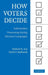 How Voters Decide: Information Processing in Election Campaigns by Richard R. Lau, David P. Redlawsk