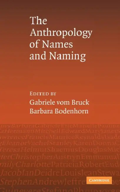 An Anthropology of Names and Naming by Gabriele Vom Bruck, Barbara Bodenhorn