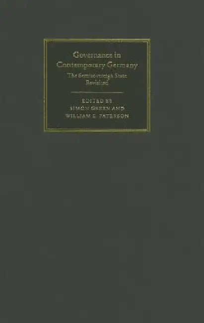 Governance in Contemporary Germany by Simon Green, William E. Paterson