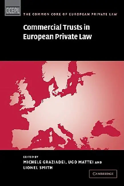 Commercial Trusts in European Private Law by Michele Graziadei, Ugo Mattei, Lionel Smith