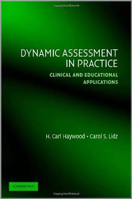 Dynamic Assessment In Practice: Clinical and Educational Applications by Carol S. Lidz