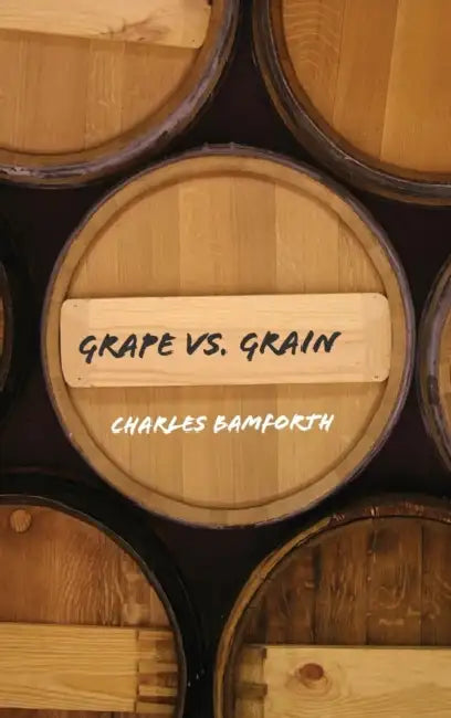 Grape vs. Grain by Charles Bamforth