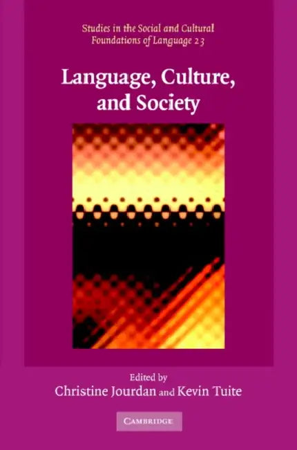 Language, Culture, and Society: Key Topics in Linguistic Anthropology by Christine Jourdan, Kevin Tuite