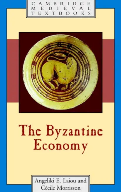 The Byzantine Economy by Angeliki E. Laiou, Cecile Morrisson