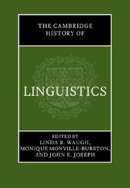 The Cambridge History of Linguistics by Linda R. Waugh