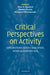 Critical Perspectives on Activity: Explorations Across Education, Work, and Everyday Life by Peter Sawchuk, Newton Duarte, Mohamed Elhammoumi