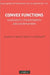 Convex Functions: Constructions, Characterizations and Counterexamples by Jonathan M. Borwein