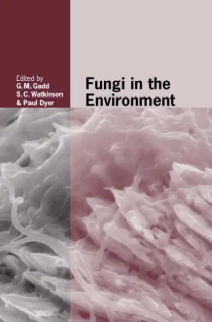 Fungi in the Environment by Geoffrey Gadd, Sarah C. Watkinson, Paul S. Dyer
