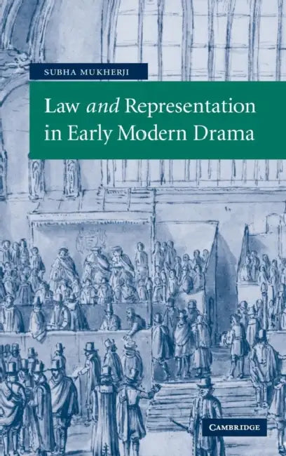 Law and Representation in Early Modern Drama by Subha Mukherji