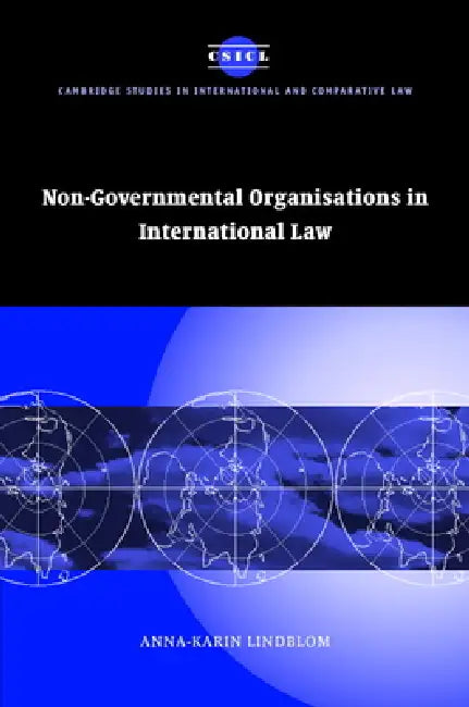 Non-Governmental Organisations in International Law by Anna-Karin Lindblom, James Crawford, John Bell