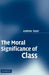 The Moral Significance of Class by Andrew Sayer