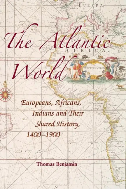 The Atlantic World by Thomas Benjamin