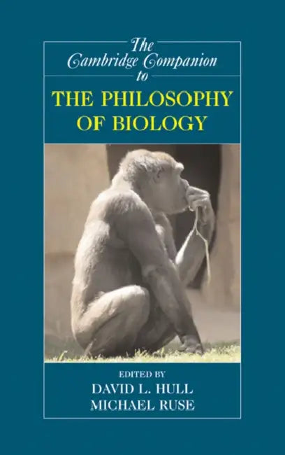 The Cambridge Companion to the Philosophy of Biology by David L. Hull, Michael Ruse