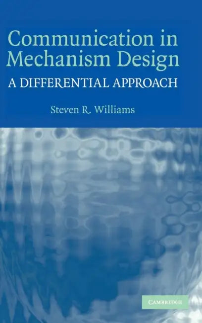 Communication in Mechanism Design by Steven R. Williams