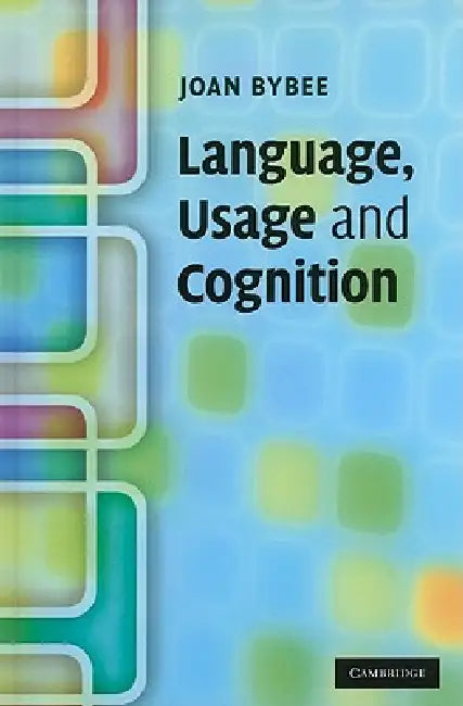 Language, Usage and Cognition by Joan Bybee