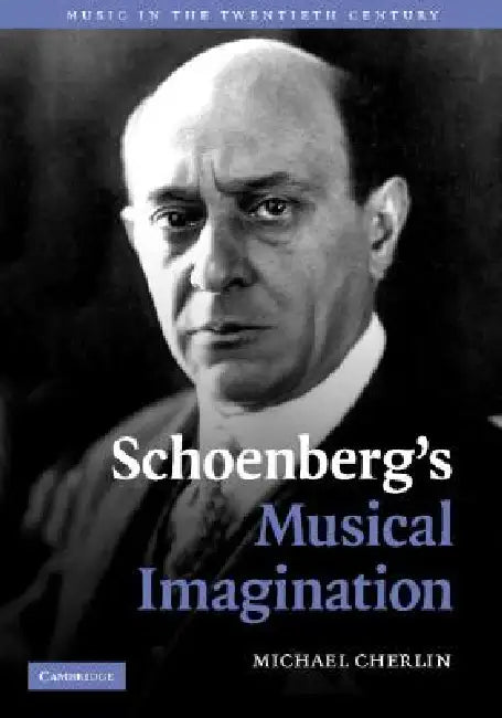Schoenberg's Musical Imagination by Michael Cherlin