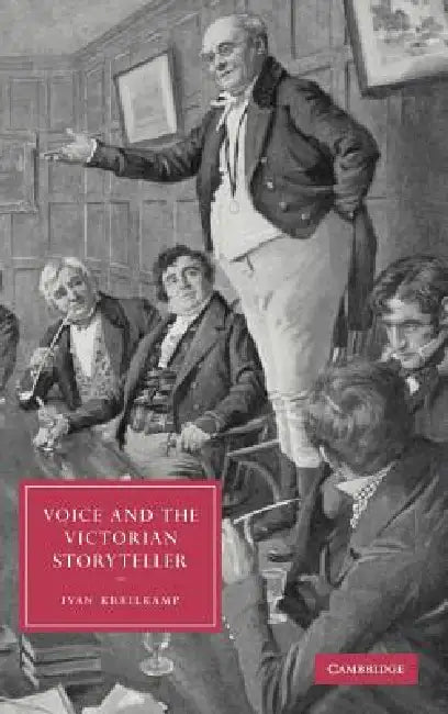 Voice and the Victorian Storyteller by Ivan Kreilkamp, Kreilkamp Ivan, Gillian Beer