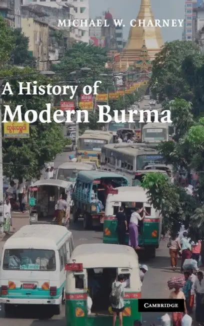 A History of Modern Burma by Michael W. Charney