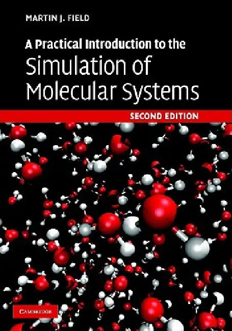 A Practical Introduction to the Simulation of Molecular Systems by Martin J. Field