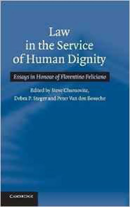 Law In The Service Of Human Dignity: Essays in Honour of Florentino Feliciano