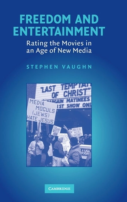 Freedom And Entertainment: Rating the Movies in an Age of New Media by Stephen Vaughn