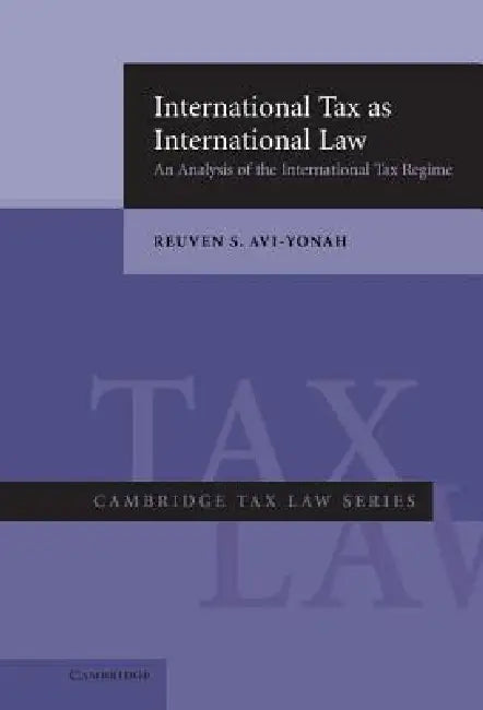 International Tax as International Law: An Analysis of the International Tax Regime by Reuven S. Avi-Yonah