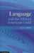 Language and the African American Child by Lisa J. Green
