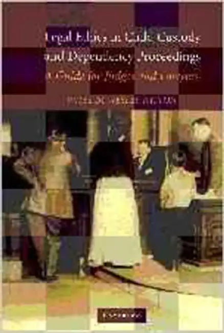 Legal Ethics In Child Custody And Dependency Proceedings: A Guide for Judges and Lawyers by William Wesley Patton