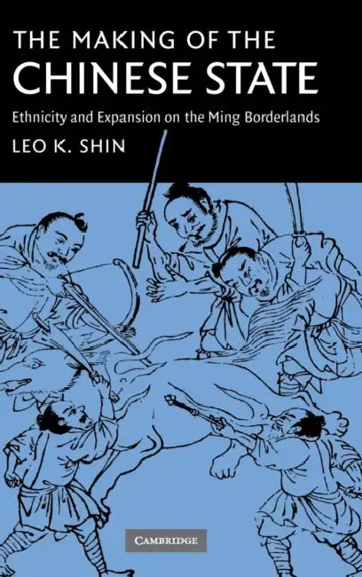 The Making of the Chinese State by Leo K. Shin