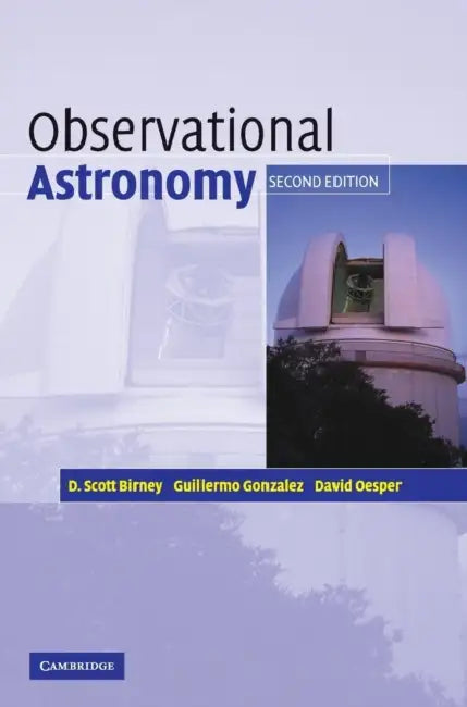 Observational Astronomy by D. Scott Birney, Guillermo Gonzalez, David Oesper