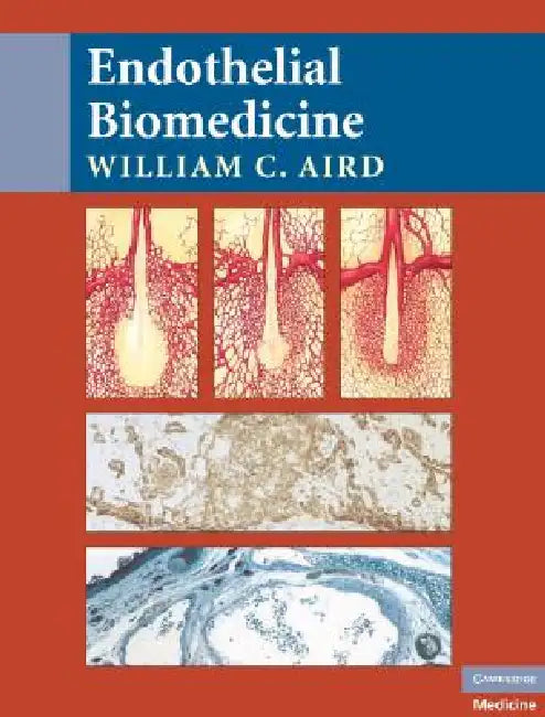 Endothelial Biomedicine by William C. Aird