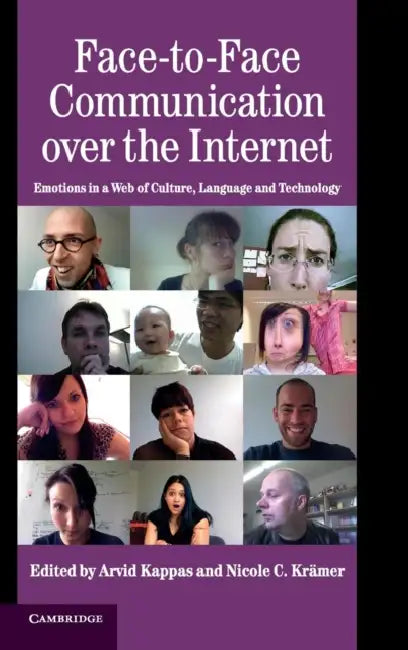 Face-to-Face Communication over the Internet by Arvid Kappas, Nicole C. Krämer