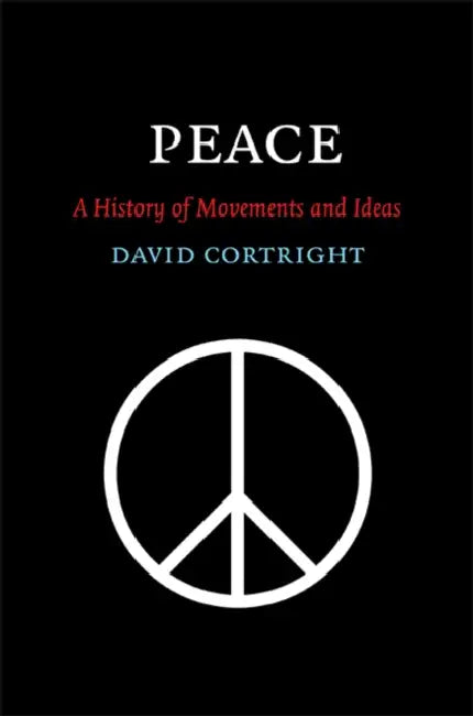 Peace: A History of Movements and Ideas by David Cortright