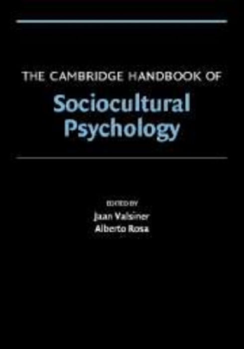 The Cambridge Handbook Of Sociocultural Psychology  by Jaan Valsiner