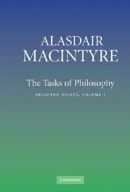 The Tasks of Philosophy, Volume 1: Selected Essays by Alasdair MacIntyre