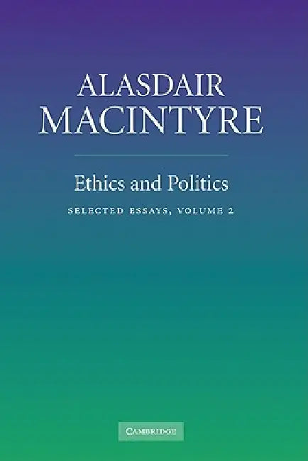 Ethics and Politics by Alasdair MacIntyre