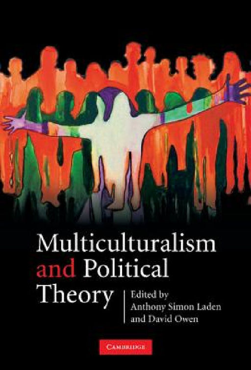 Multiculturalism And Political Theory  by Anthony Simon Laden