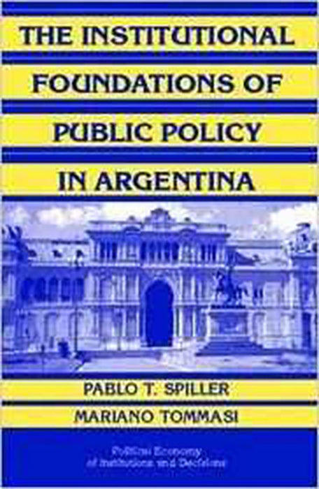 The Institutional Foundations Of Public Policy In Argentina: A Transactions Cost Approach