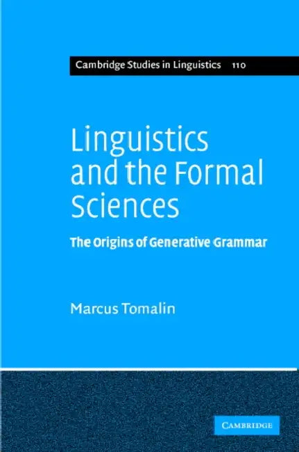 Linguistics and the Formal Sciences: The Origins of Generative Grammar by Marcus Tomalin, P. Austin, J. Bresnan
