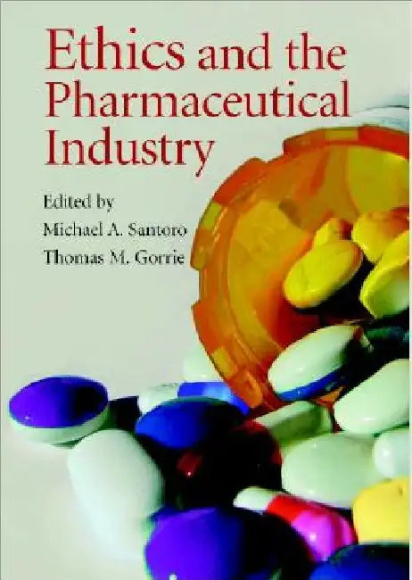 Ethics and the Pharmaceutical Industry by Michael A. Santoro