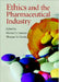 Ethics and the Pharmaceutical Industry by Michael A. Santoro