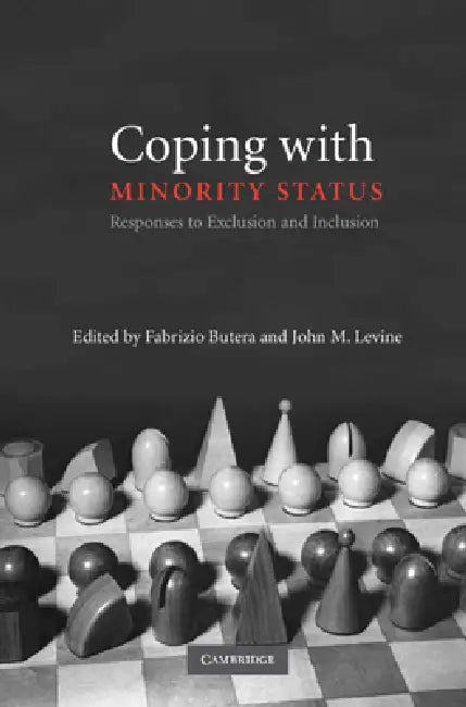 Coping with Minority Status by Fabrizio Butera, John M. Levine