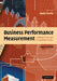 Business Performance Measurement: Unifying Theory and Integrating Practice by Andy Neely