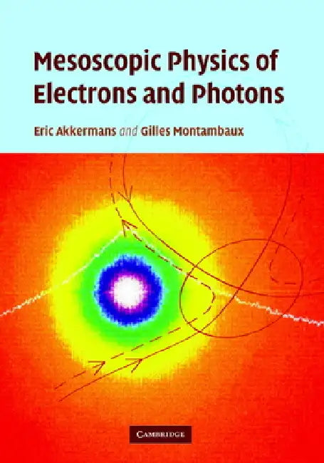 Mesoscopic Physics of Electrons and Photons by Eric Akkermans, Gilles Montambaux