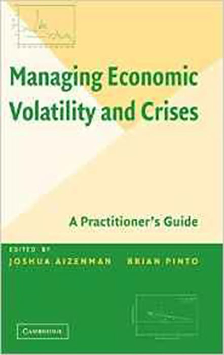 Managing Economic Volatility And Crises: A Practitioner's Guide