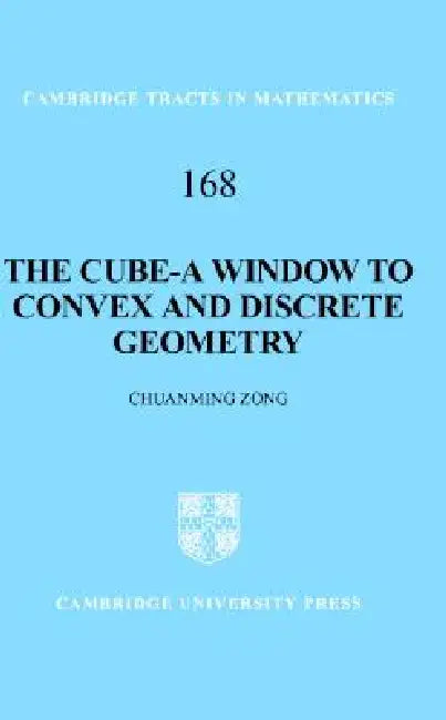 The Cube-A Window to Convex and Discrete Geometry by Chuanming Zong