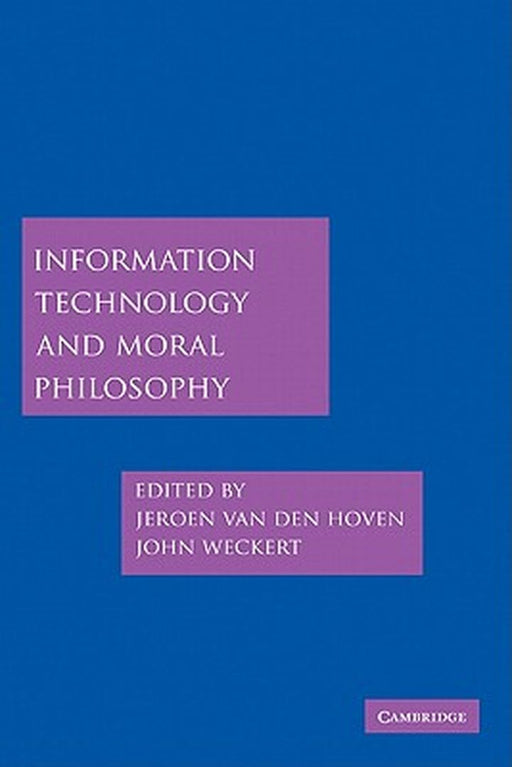 Information Technology And Moral Philosophy by Jeroen van den Hoven
