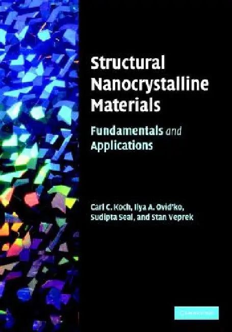 Structural Nanocrystalline Materials by Carl C. Koch, Ilya A. Ovid'ko, Sudipta Seal